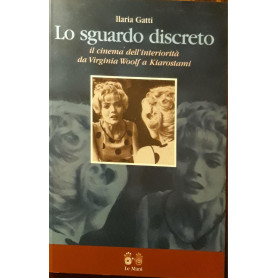 Lo sguardo discreto: il cinema dell'interiorità  da Virginia Woolf a Kiarostami