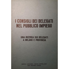 I Consigli dei delegati nel pubblico impiego: una ricerca sui delegati a Milano e provincia