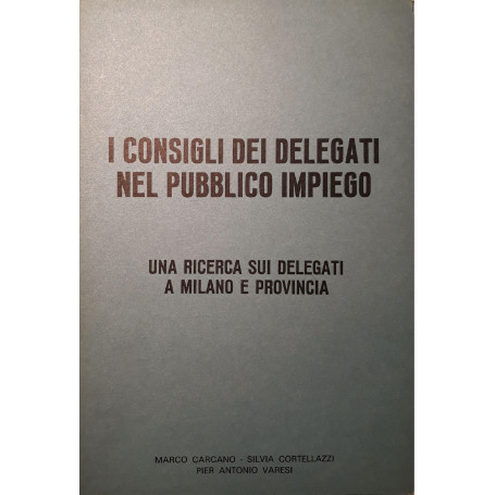 I Consigli dei delegati nel pubblico impiego: una ricerca sui delegati a Milano e provincia