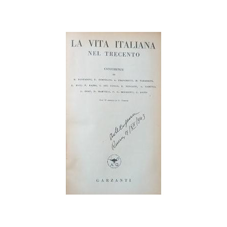 La vita italiana nel trecento. Conferenze di Bonfandini  Bertonini  Franchetti  Tabarrini  ecc.