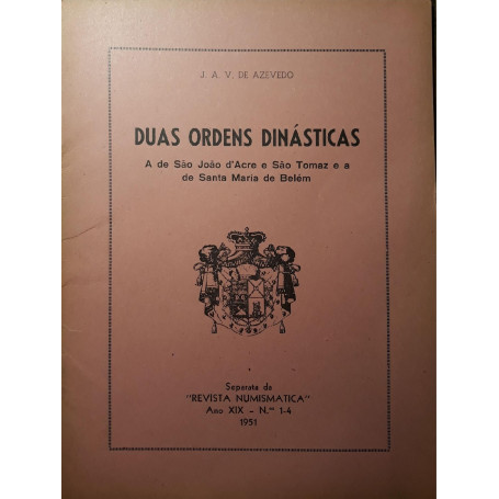 Duas ordens dinasticas: a de Sao Joao d'Acre e Sao Tomaz e a Santa Maria de Belem