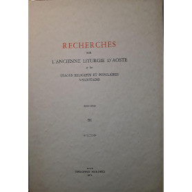 Recherches sur l'ancient liturgie d'Aoste et les usages religieux et populaires valdotaines (III)