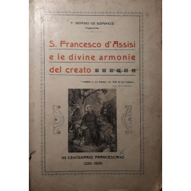 S.Francesco d'Assisi e le divine armonie del creato VII centenario francescano 1226-1926