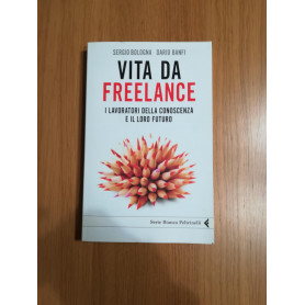 Vita da freelance : i lavoratori della conoscenza e il loro futuro