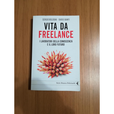 Vita da freelance : i lavoratori della conoscenza e il loro futuro