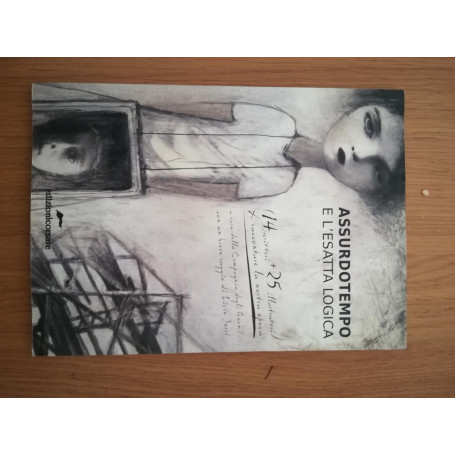 Assurdotempo e l'esatta logica : [14 scrittori + 25 illustratori x raccontare la nostra epoca]
