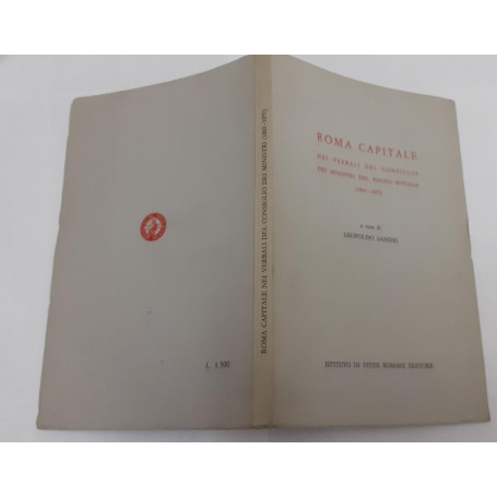 Roma Capitale. Nei verbali del consiglio dei ministri del Regno d'Italia (1861-1870)