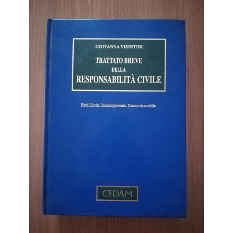 Trattato breve della responsabilità civile : fatti illeciti  inadempimento  danno risarcibile