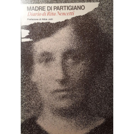 Madre di partigiano - Diario di Rita Nencetti