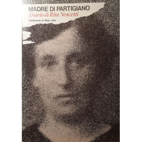 Madre di partigiano - Diario di Rita Nencetti