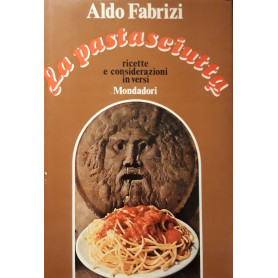 La pastasciutta - ricette e considerazioni in versiLibrisaggi