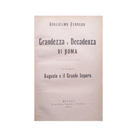Grandezza e decadenza di Roma  volume quinto: Augusto e il Grande Impero