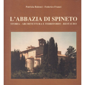 L'Abbazia di Spineto. Storia - Architettura e territorio - Restauro.Librisaggi