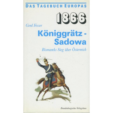 Koniggratz Sadowa. Bismarcks sieg uber osterreich