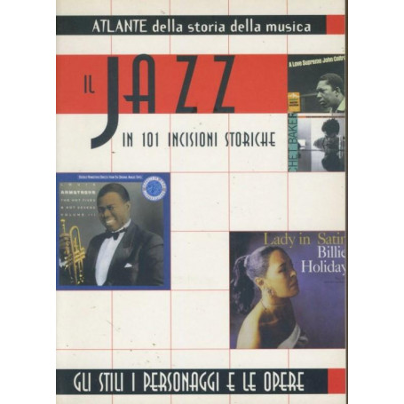 Atlante della storia della musica : il jazz in 101 incisioni storiche : gli stili  i personaggi e le opere