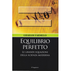 Equilibrio perfetto. Le grandi equazioni della scienza moderna