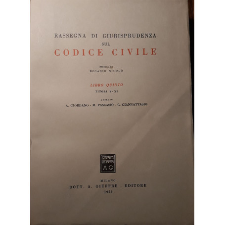 Rassegna di giurisprudenza sul codice civile  (libro quinto   titoli V - XI)