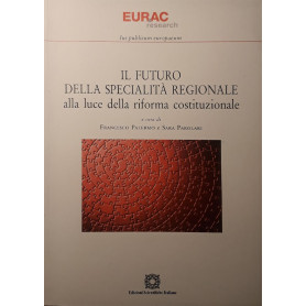 Il futuro della specialità  regionale : alla luce della riforma costituzionale