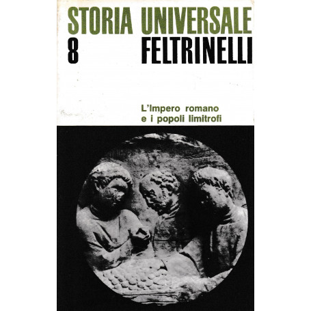 Storia Universale Feltrinelli. Vol. 8. L'Impero romano e i popoli limitrofi