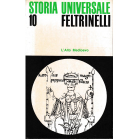 Storia Universale Feltrinelli. Vol. 10. L'alto Medioevo