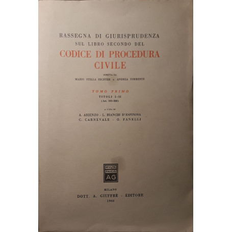 Rassegna di giurisprudenza sul libro secondo del codice di procedura civile (Tomo primo. titoli I - II art. 163 - 322)