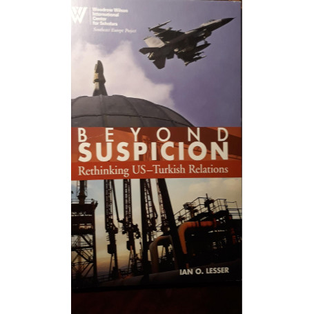 Beyond suspicion: rethinking US - Turkish Relations