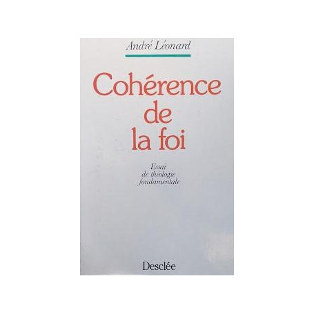 Cohérence de la foi. Essai de théologie fondamentale.