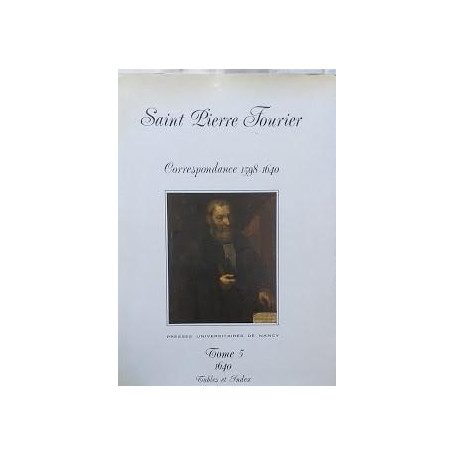 Saint Pierre Fourier. Correspondance 1598-1640. Tome 5: 1640  tables et index