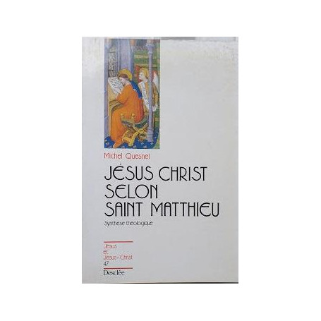 Jésus-Christ selon saint Matthieu : synthèse théologique