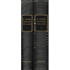 Il sistema valutario italiano. I L'ordinamento valutario -II La gestione valutaria. Le infrazioni valutarie. (due volumi)
