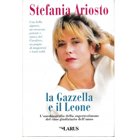 La gazzella e il leone : l' autobiografia della supertestimone del caso giudiziario dell'anno