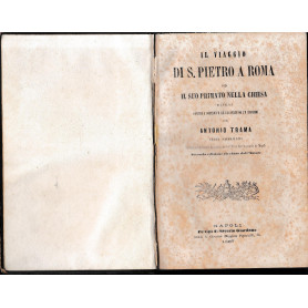 Il viaggio di S. pietro a Roma ed il suo primato nella chiesa difesi contro i sofismi e le calunnie di un anonimo.Librisaggi