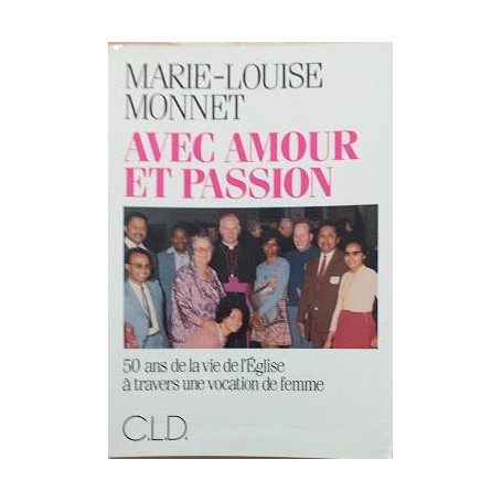 Avec amour et passion : 50 ans de la vie de l'Église à travers une vocation de femme