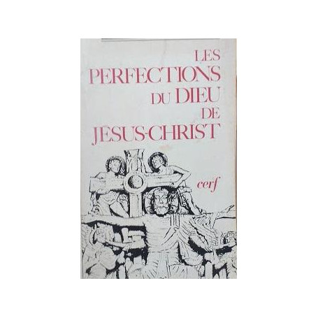 Les perfections du Dieu de Jésus Christ