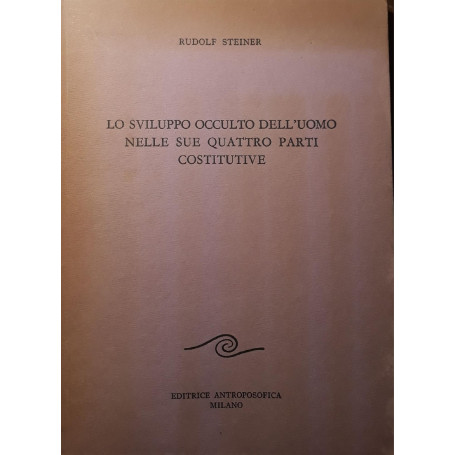 Lo sviluppo occulto dell'uomo nelle sue quattro parti costitutive