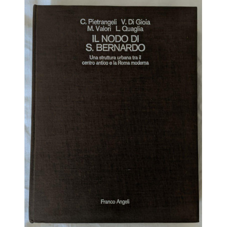 Il nodo di S. Bernardo. Una struttura urbana tra il centro antico e la Roma moderna