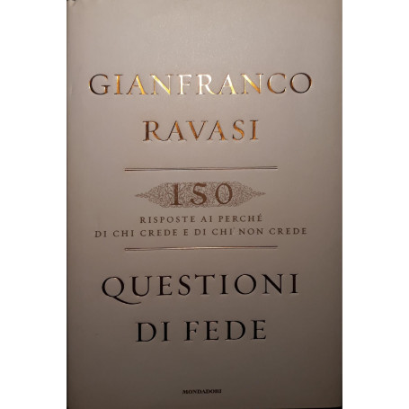 Questioni di fede : 150 risposte ai perché di chi crede e di chi non crede