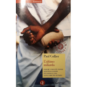 L' ultimo miliardo : perché i paesi pià¹ poveri diventano sempre pià¹ poveri e cosa si può fare per aiutarli
