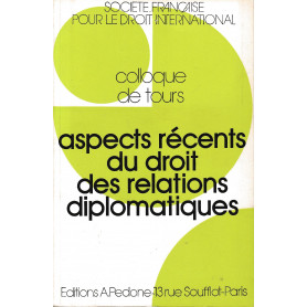 Aspects recents du droit des relations diplomatiques : colloque de Tours