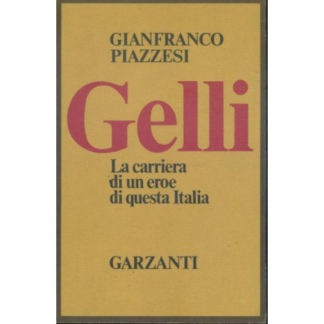 Gelli. la carriera di un eroe di questa Italia