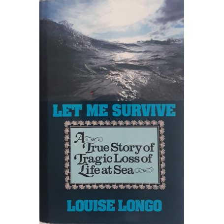 Let me survive: a true story of tragic loss of life at sea