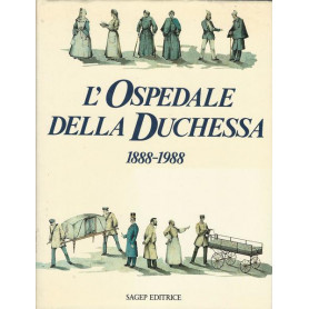 L'OSPEDALE DELLA DUCHESSA 1888-1988