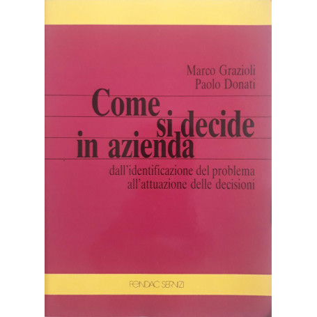 Come si decide in azienda: dall'identificazione del problema all'attuazione delle decisioni