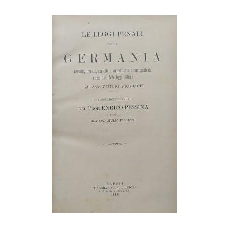 Le leggi penali della Germania raccolte  tradotte  annotate e confrontate alle corrispondenti disposizioni delle leggi italiane.