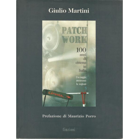 PATCH WORK 100 ANNI DI STORIA DI CINEMA IN ITALIA