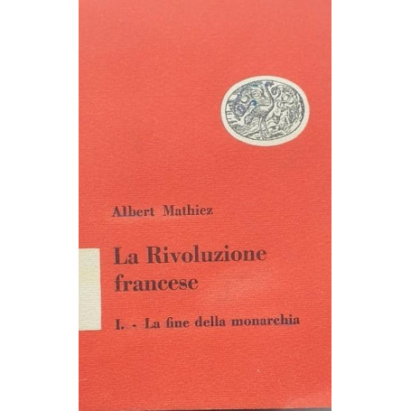 La rivoluzione francese. 1: la fine della monarchia