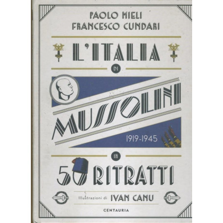 L' Italia di Mussolini in 50 ritratti