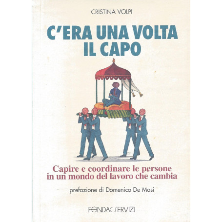 C'era una volta il capo : capire e coordinare le persone in un mondo del lavoro che cambia