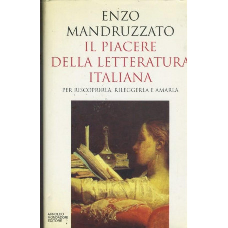 Il piacere della letteratura italiana : per riscoprirla  rileggerla  amarla : *per riscoprirla  rileggerla e amarla