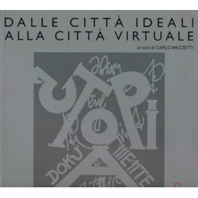 Dalle città  ideali alla città  virtuale